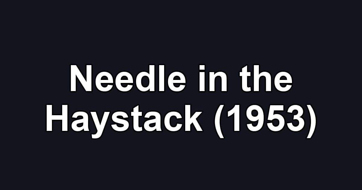 Needle in the Haystack (1953)