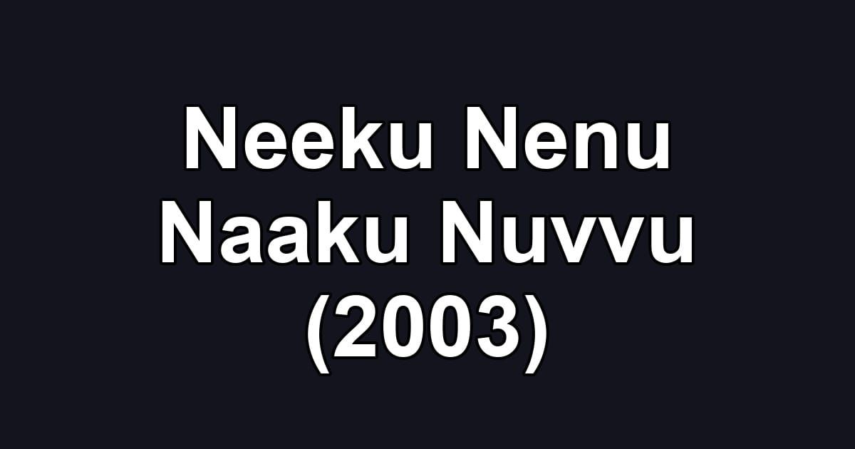 Neeku Nenu Naaku Nuvvu (2003)