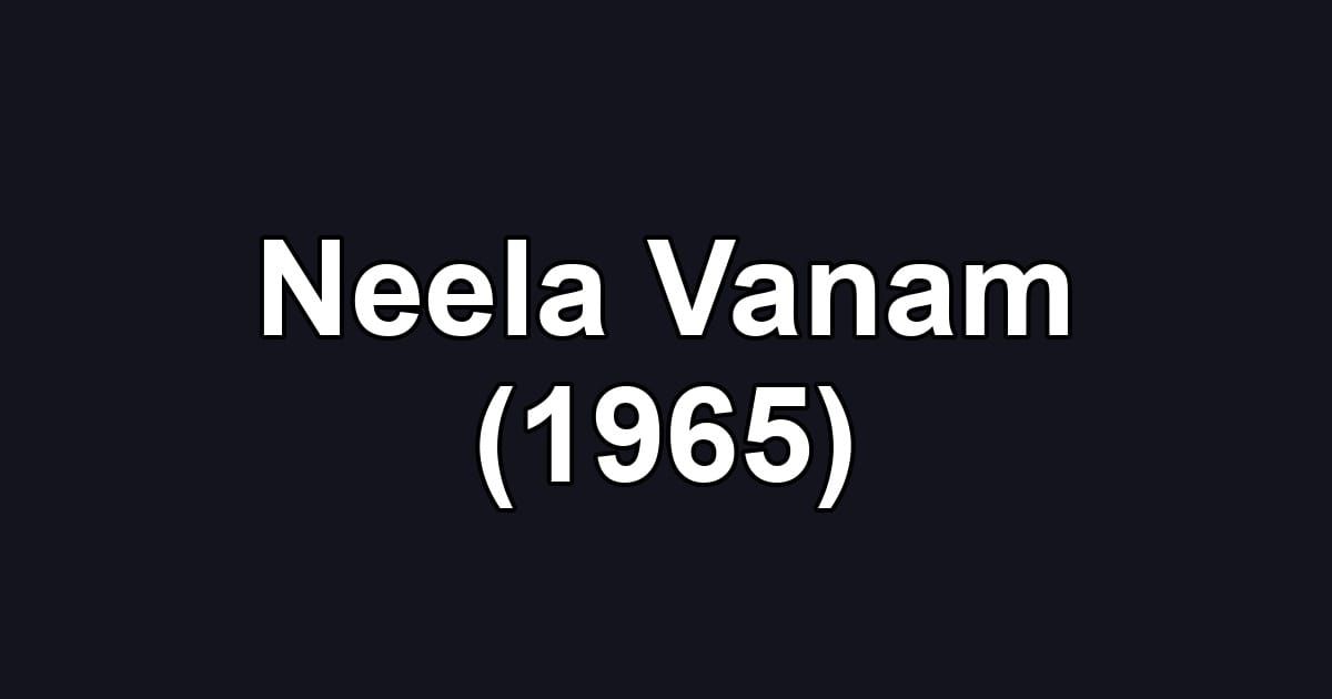 Neela Vanam (1965)