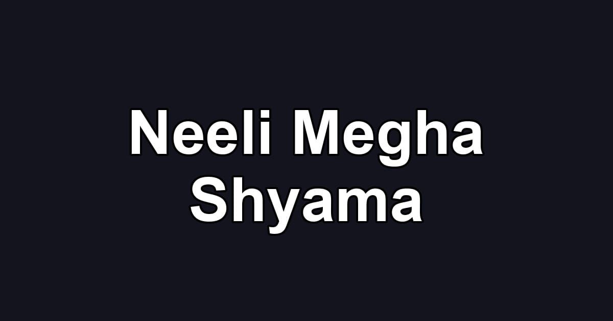 Neeli Megha Shyama