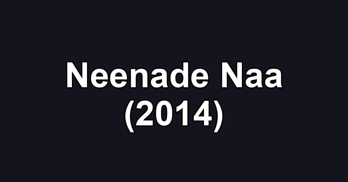 Neenade Naa (2014)