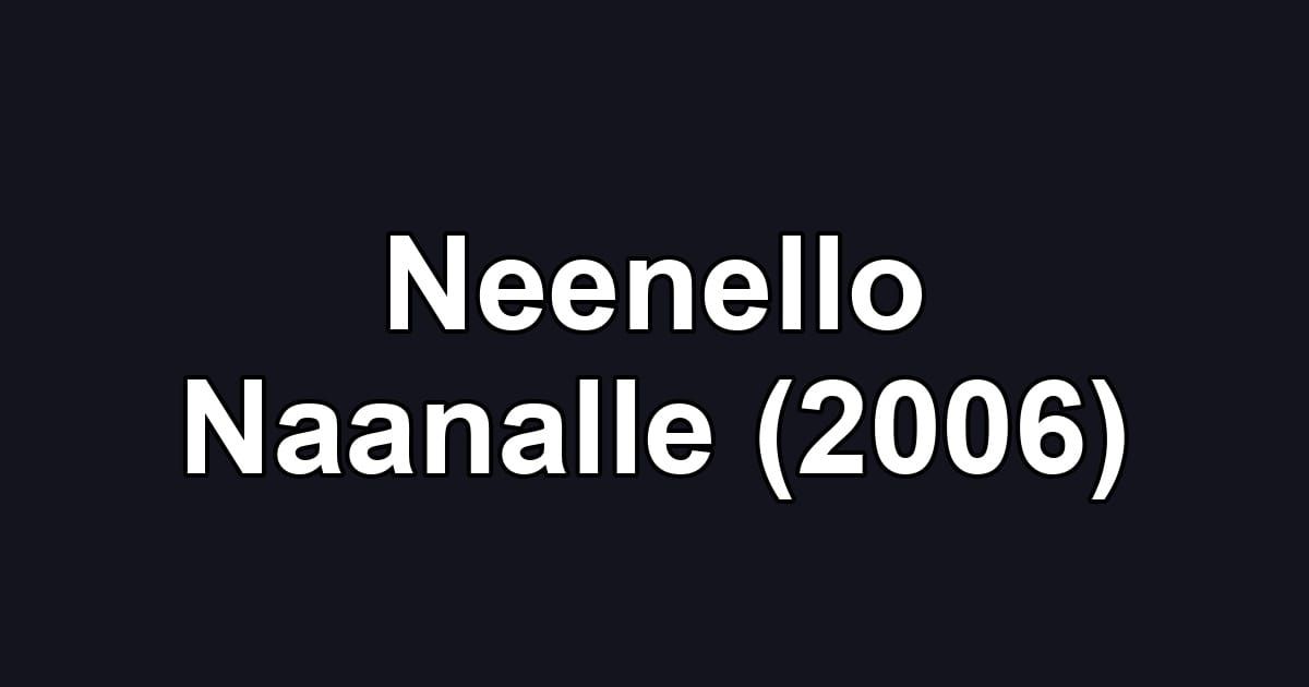 Neenello Naanalle (2006)