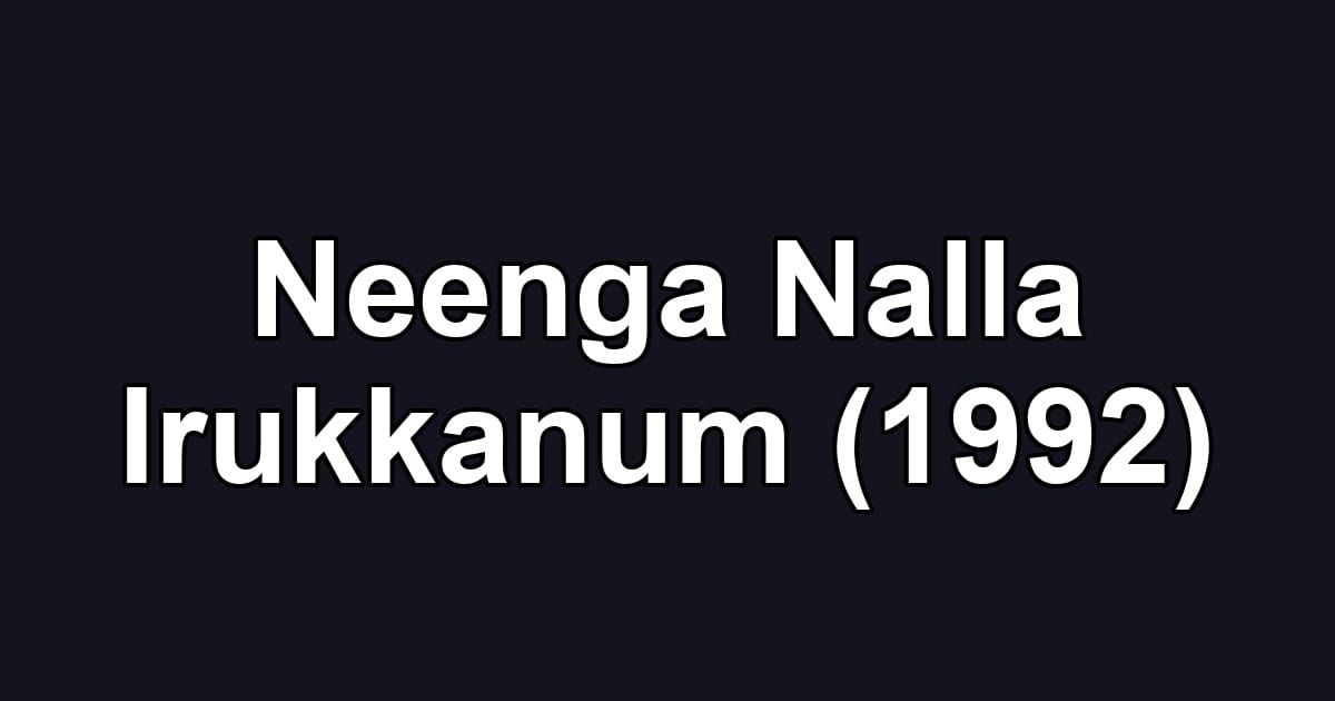 Neenga Nalla Irukkanum (1992)