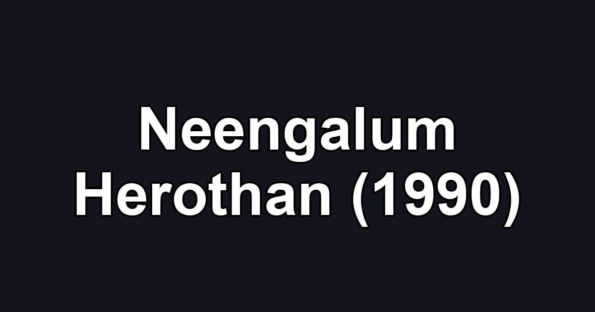 Neengalum Herothan (1990)