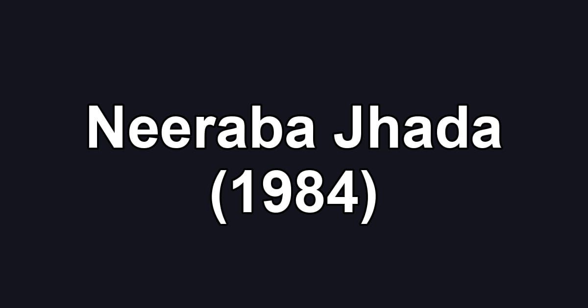 Neeraba Jhada (1984)