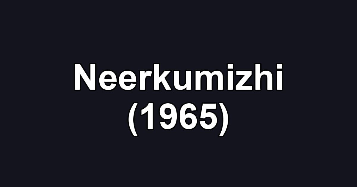 Neerkumizhi (1965)