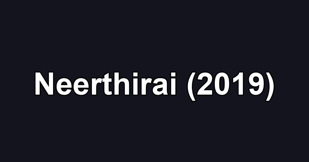Neerthirai (2019)