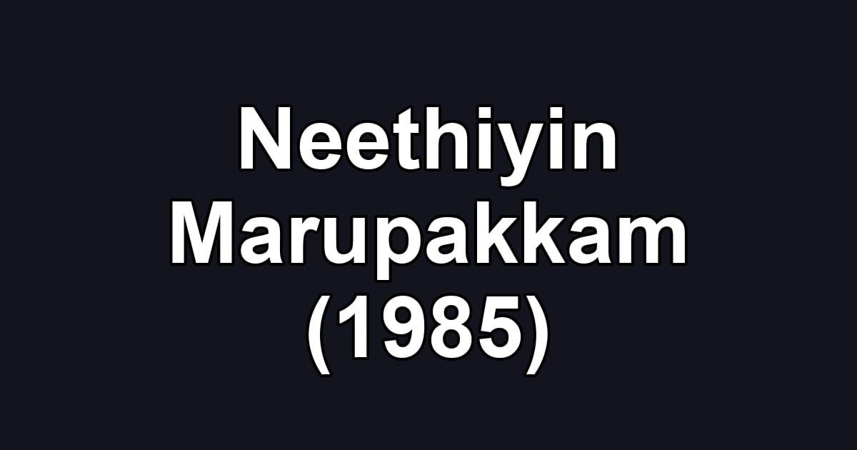 Neethiyin Marupakkam (1985)