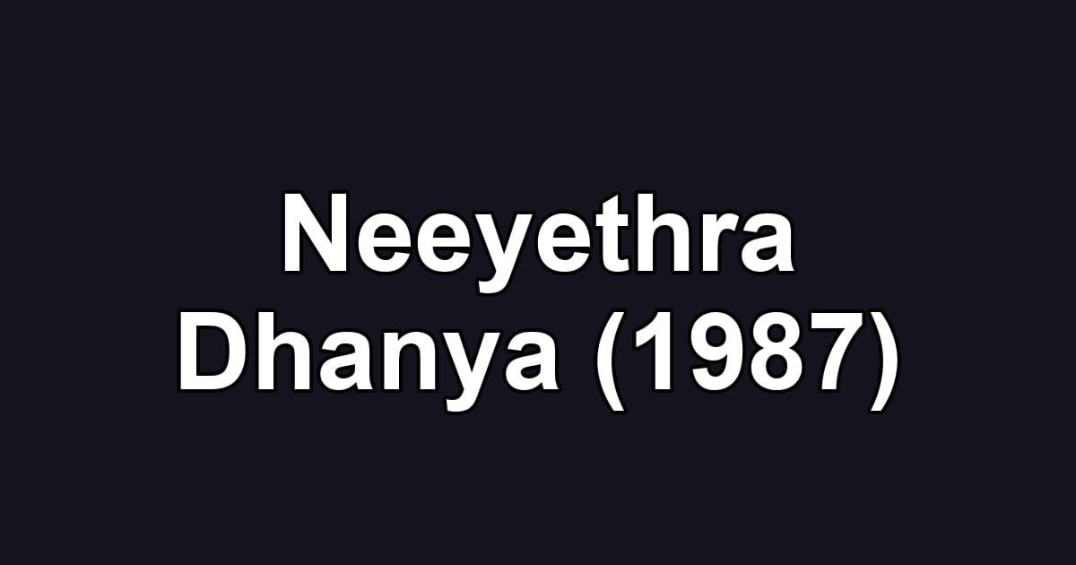Neeyethra Dhanya (1987)