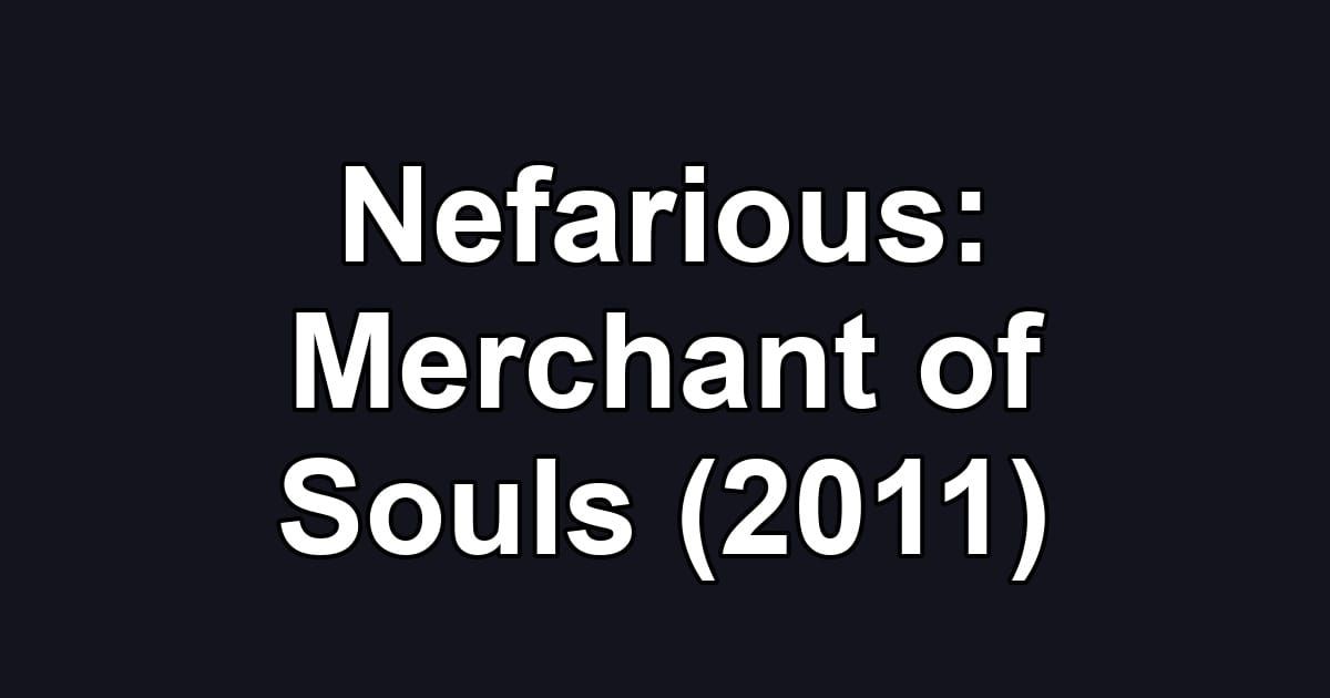 Nefarious: Merchant of Souls (2011)