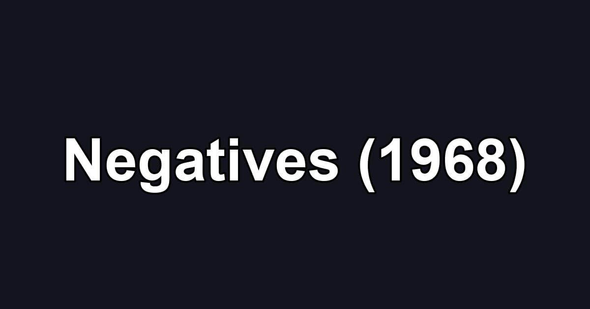 Negatives (1968)