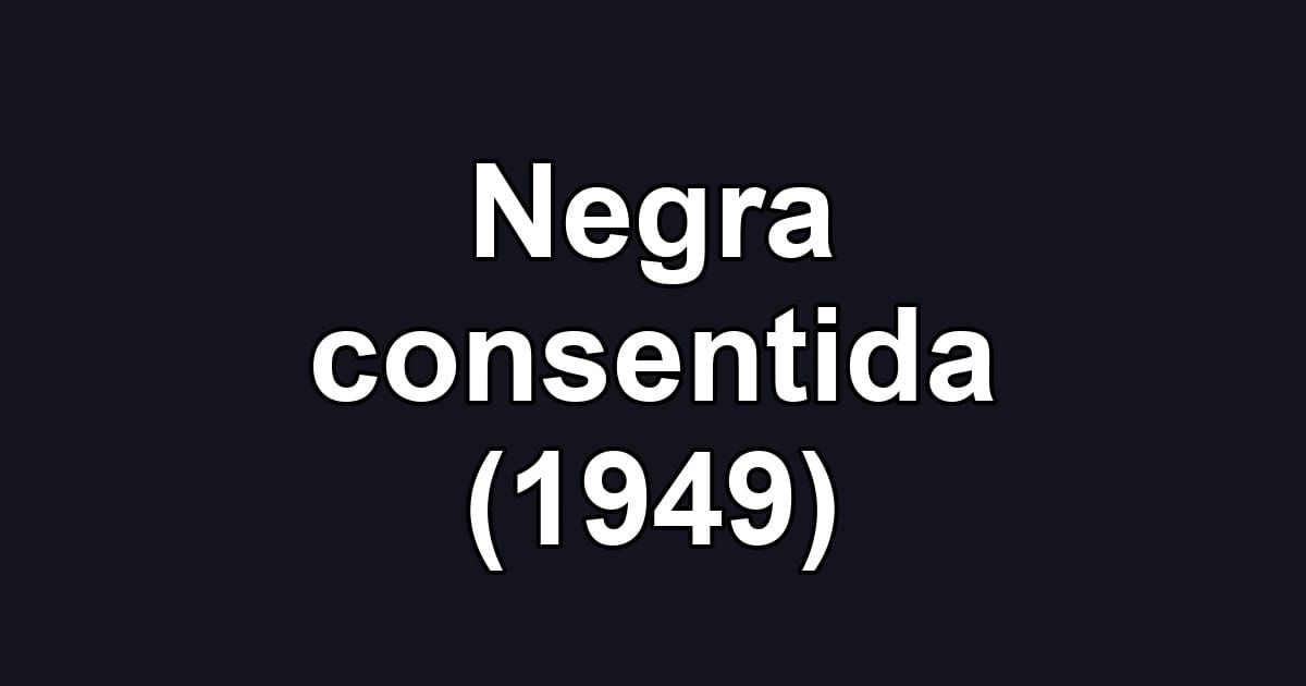 Negra consentida (1949)