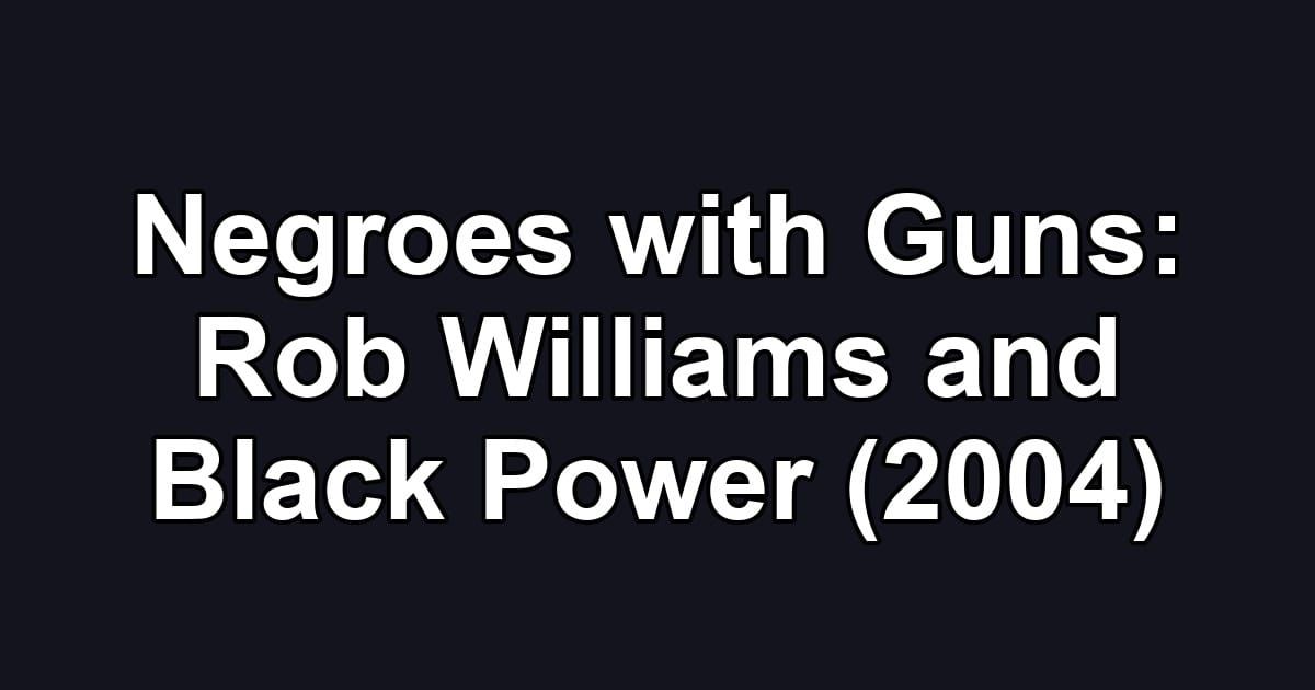 Negroes with Guns: Rob Williams and Black Power (2004)