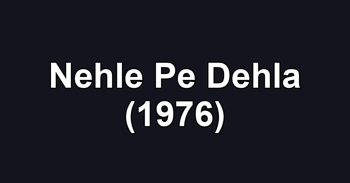 Nehle Pe Dehla (1976)
