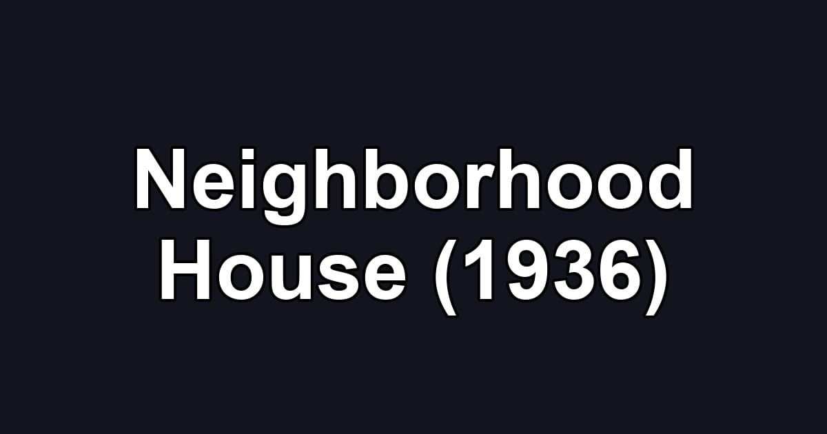 Neighborhood House (1936)