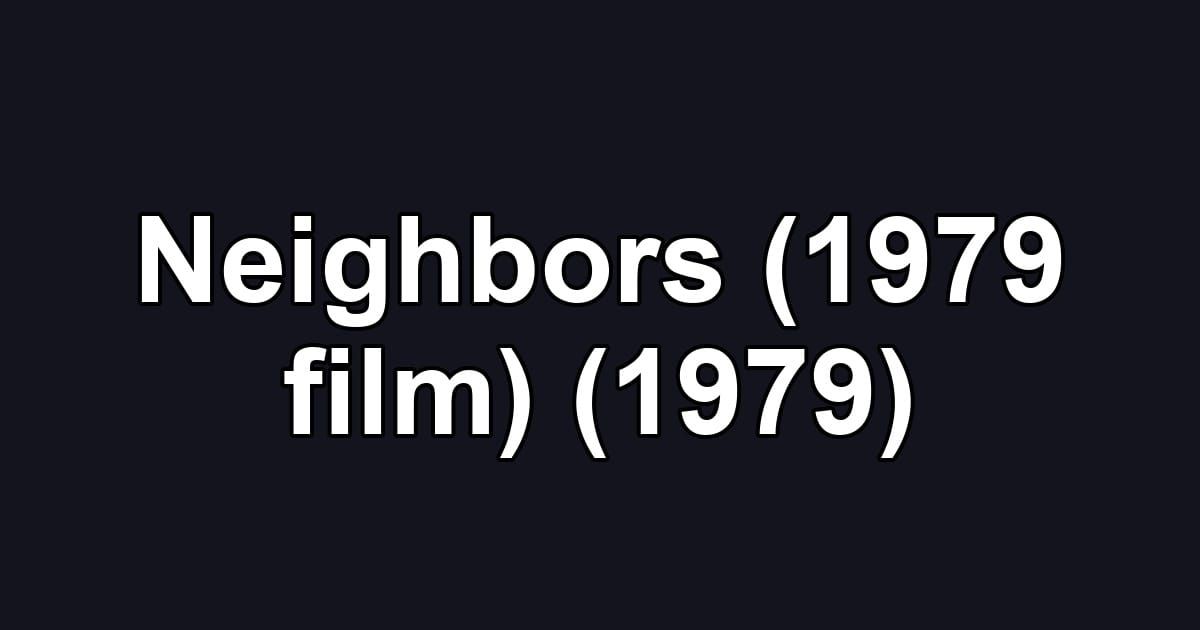 Neighbors (1979 film) (1979)