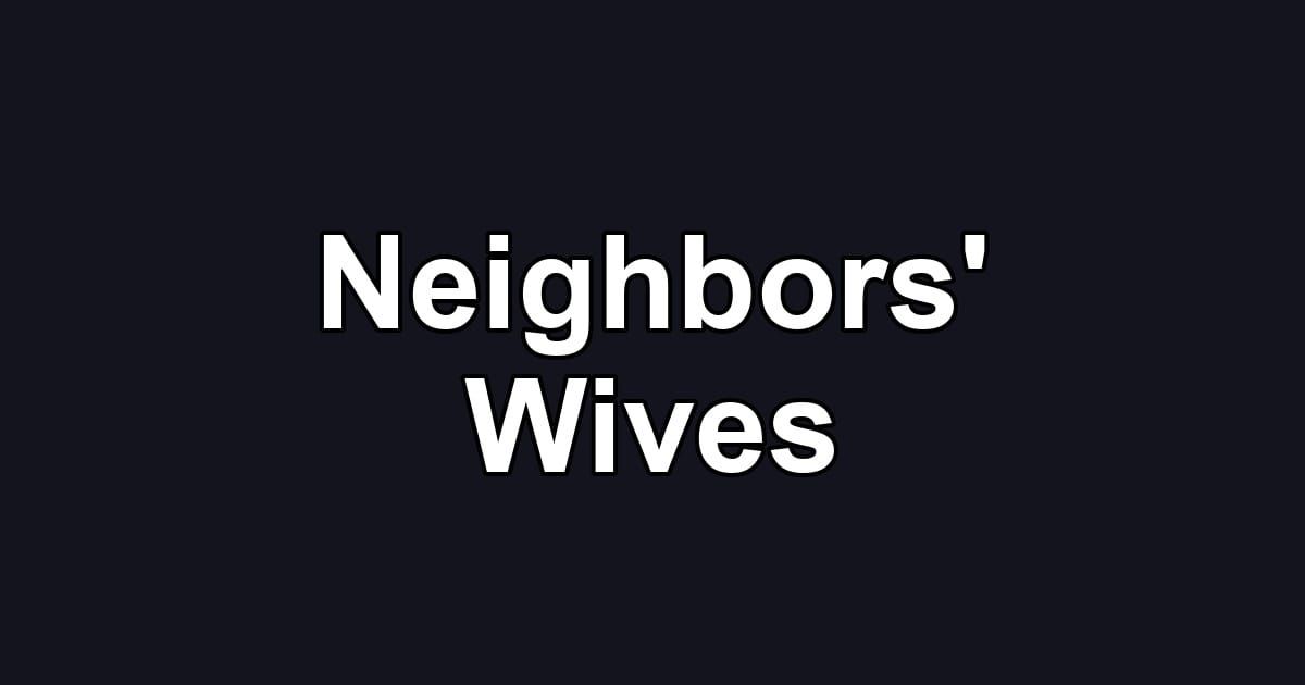 Neighbors' Wives