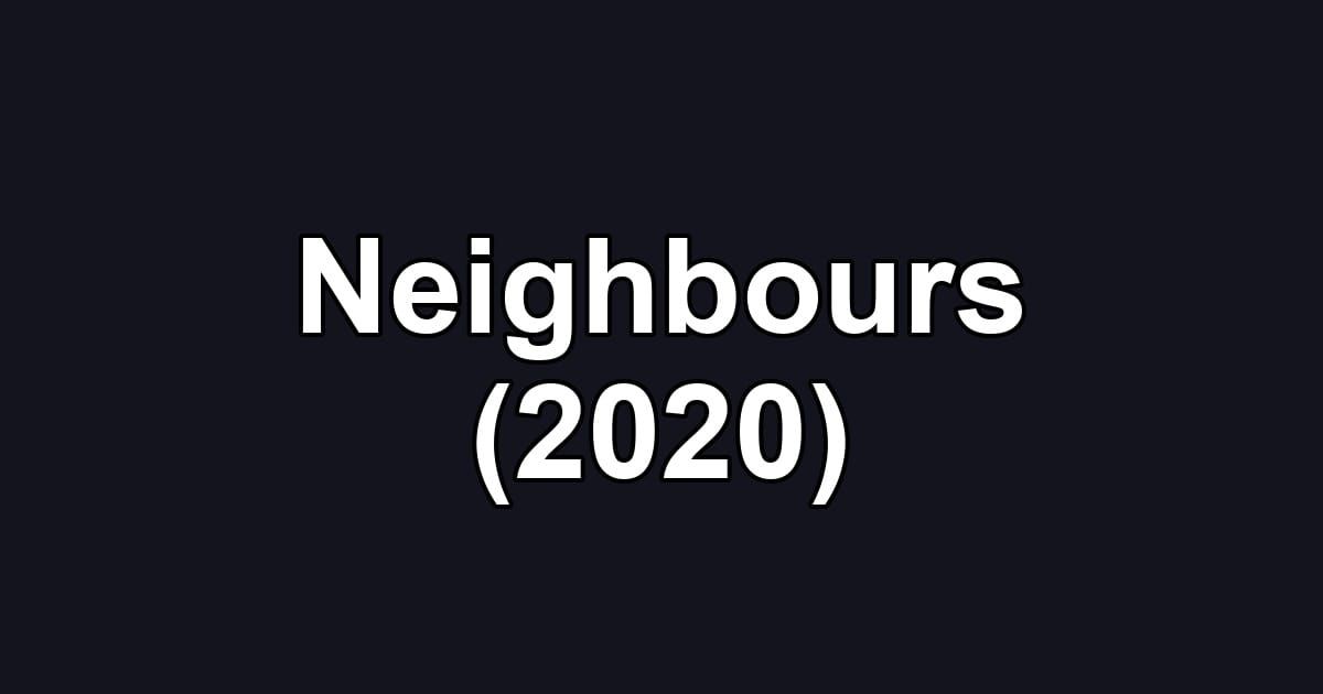 Neighbours (2020)