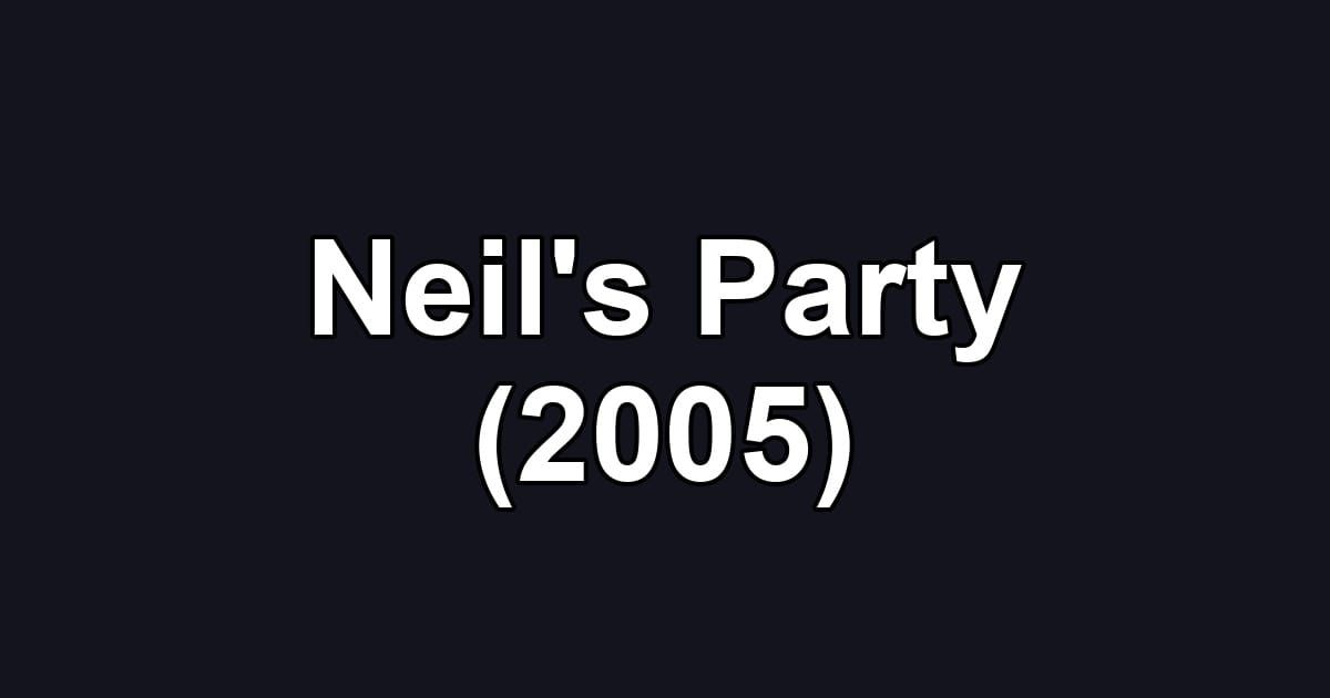 Neil's Party (2005)