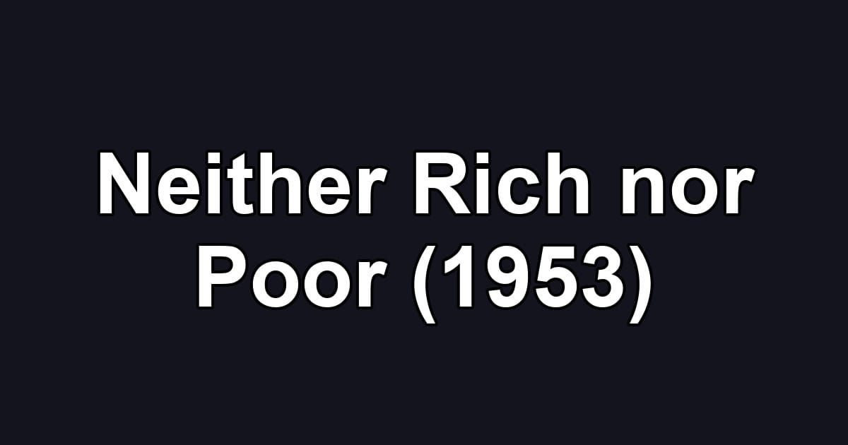 Neither Rich nor Poor (1953)