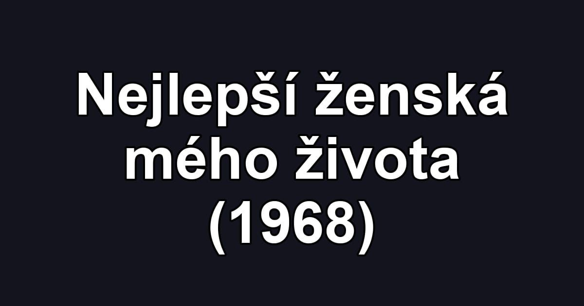 Nejlepší ženská mého života (1968)