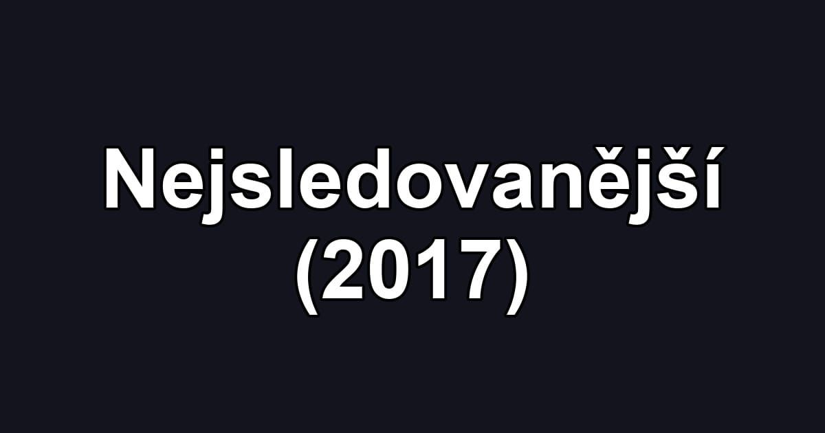 Nejsledovanější (2017)