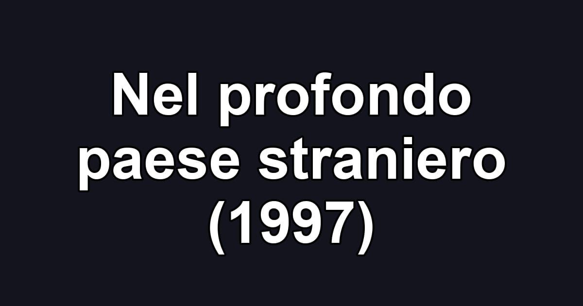 Nel profondo paese straniero (1997)