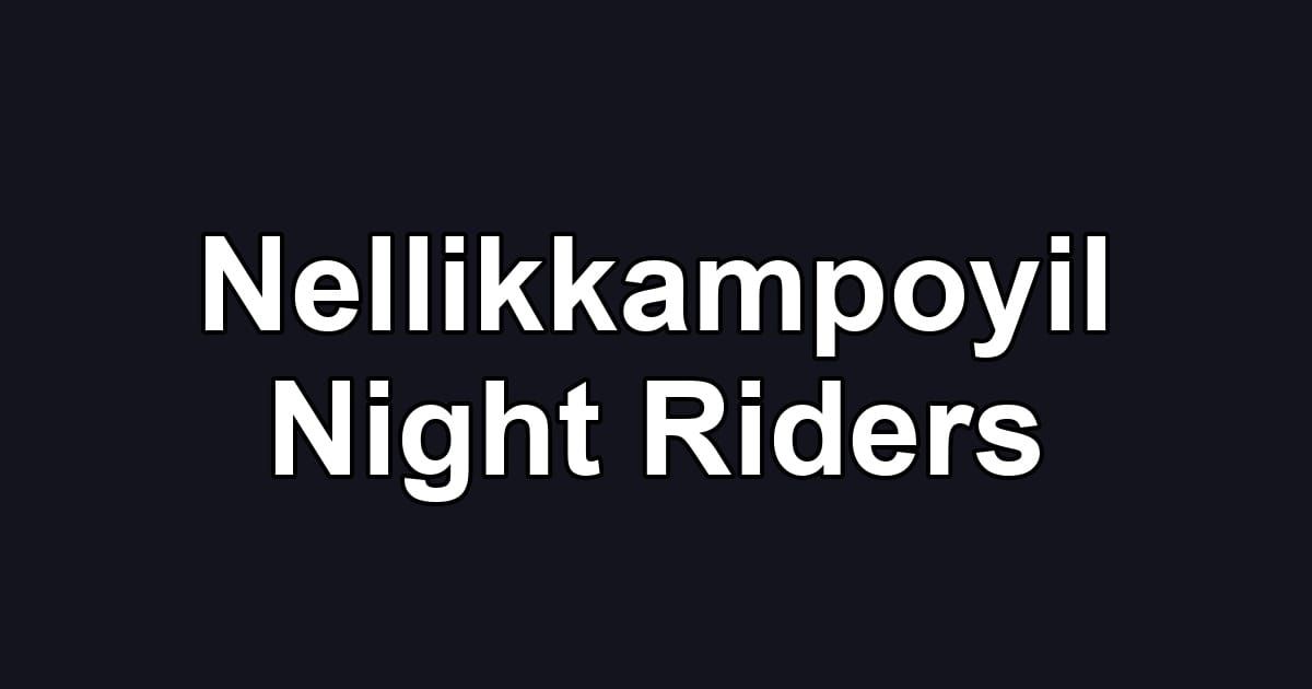 Nellikkampoyil Night Riders