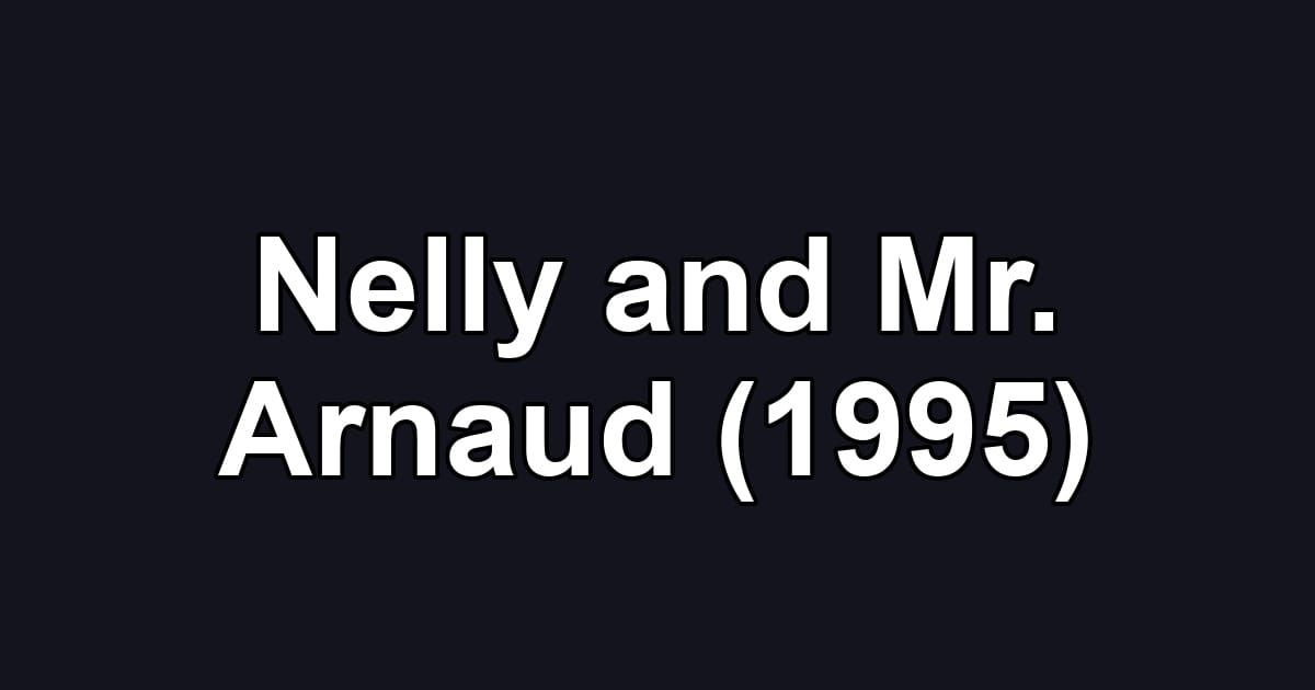 Nelly and Mr. Arnaud (1995)