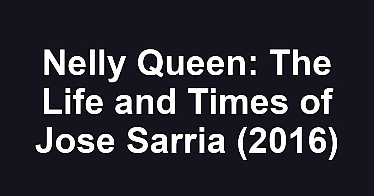 Nelly Queen: The Life and Times of Jose Sarria (2016)