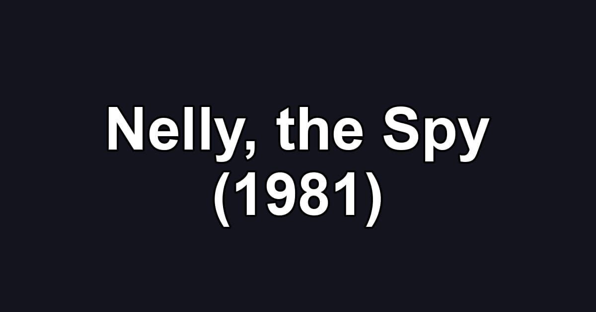 Nelly, the Spy (1981)