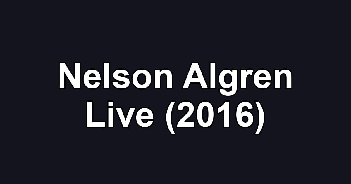 Nelson Algren Live (2016)