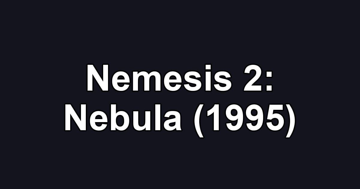 Nemesis 2: Nebula (1995)