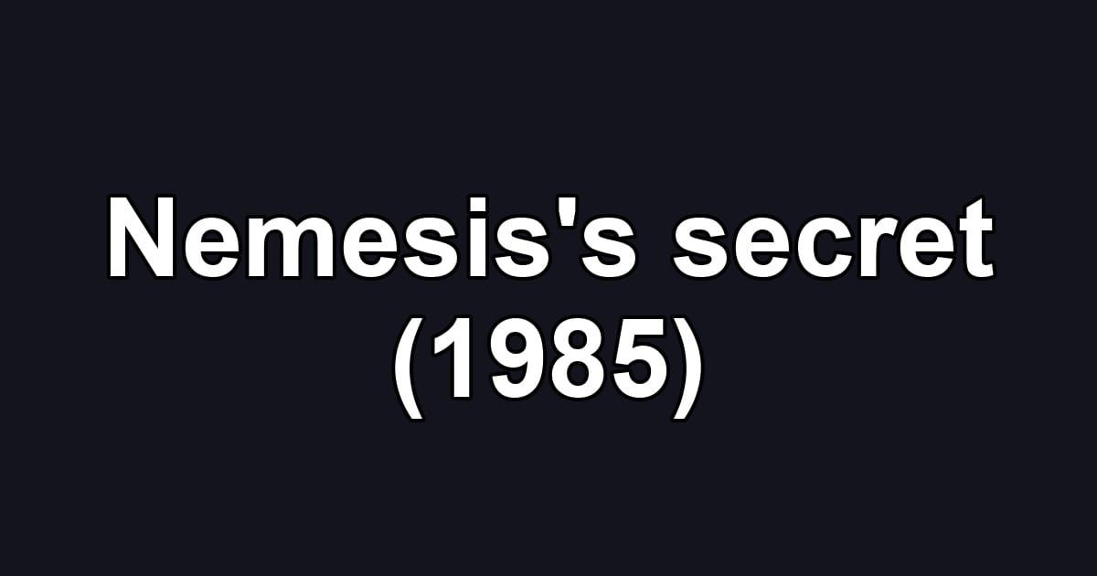 Nemesis's secret (1985)