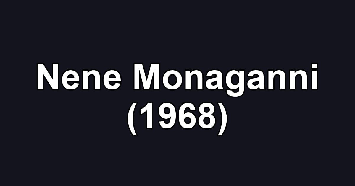 Nene Monaganni (1968)