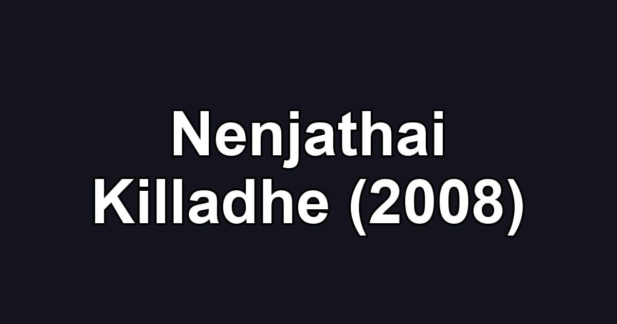 Nenjathai Killadhe (2008)