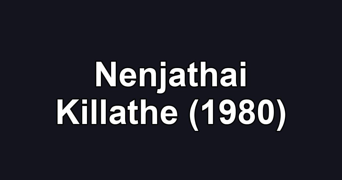 Nenjathai Killathe (1980)