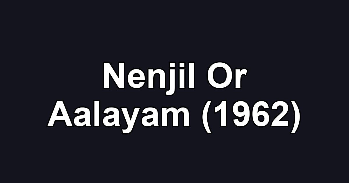 Nenjil Or Aalayam (1962)