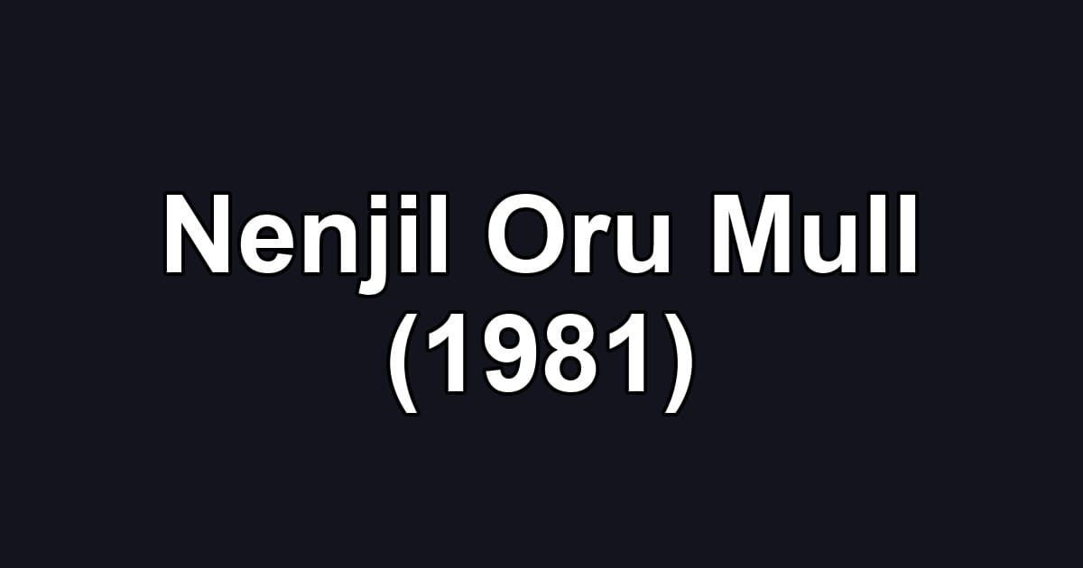 Nenjil Oru Mull (1981)