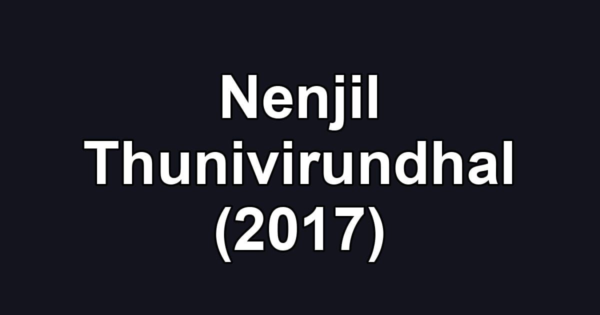 Nenjil Thunivirundhal (2017)