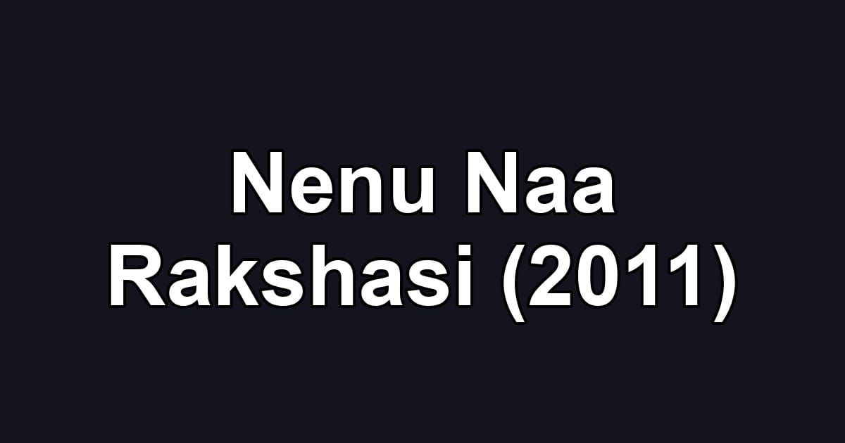 Nenu Naa Rakshasi (2011)