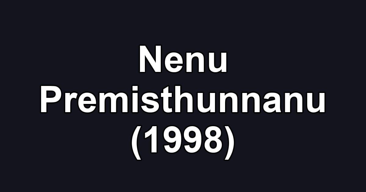 Nenu Premisthunnanu (1998)