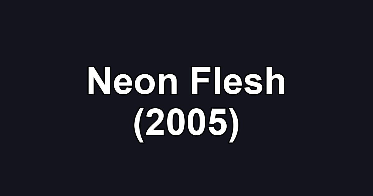 Neon Flesh (2005)
