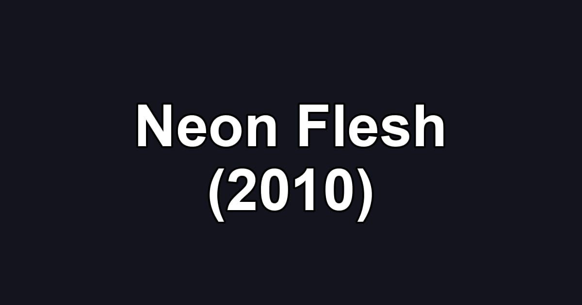 Neon Flesh (2010)