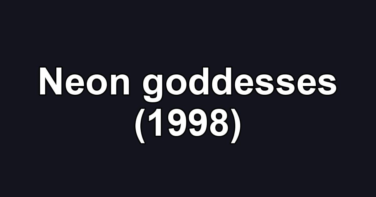 Neon goddesses (1998)