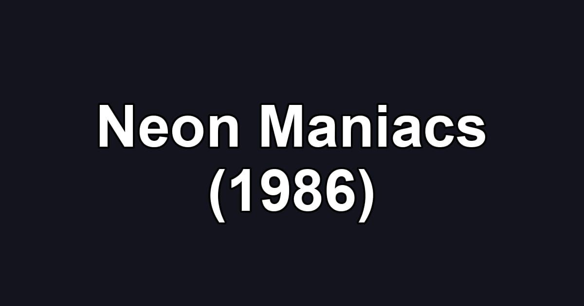 Neon Maniacs (1986)