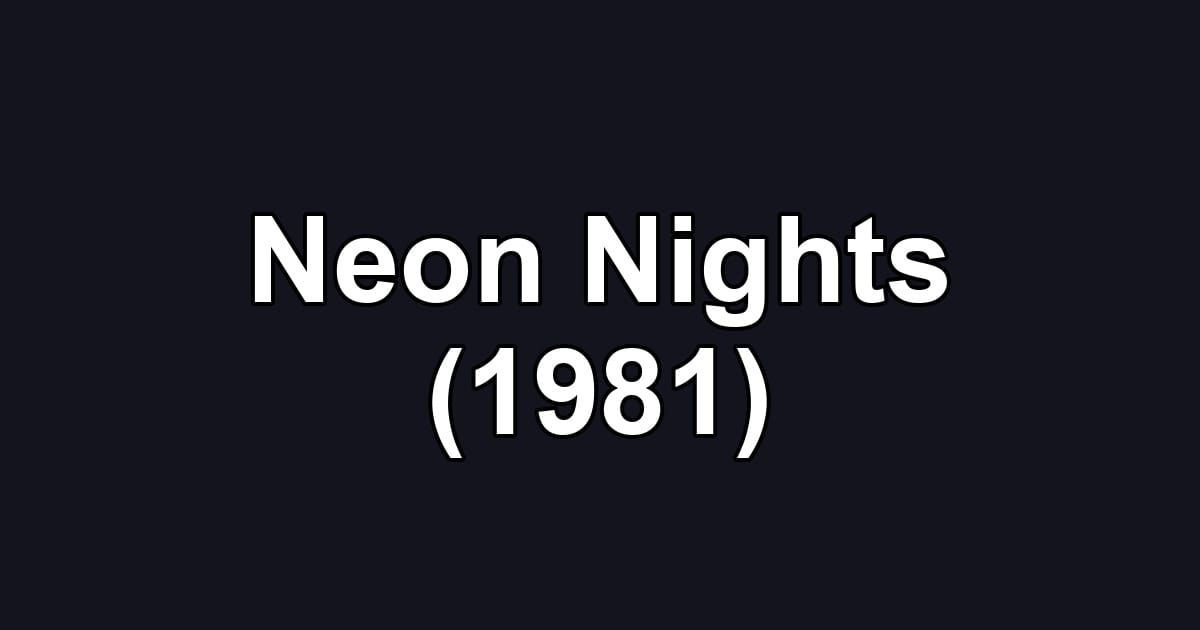 Neon Nights (1981)