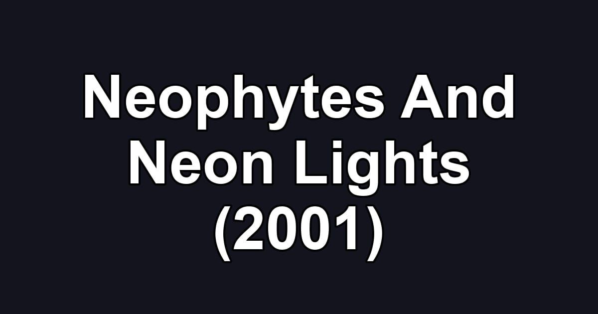 Neophytes And Neon Lights (2001)