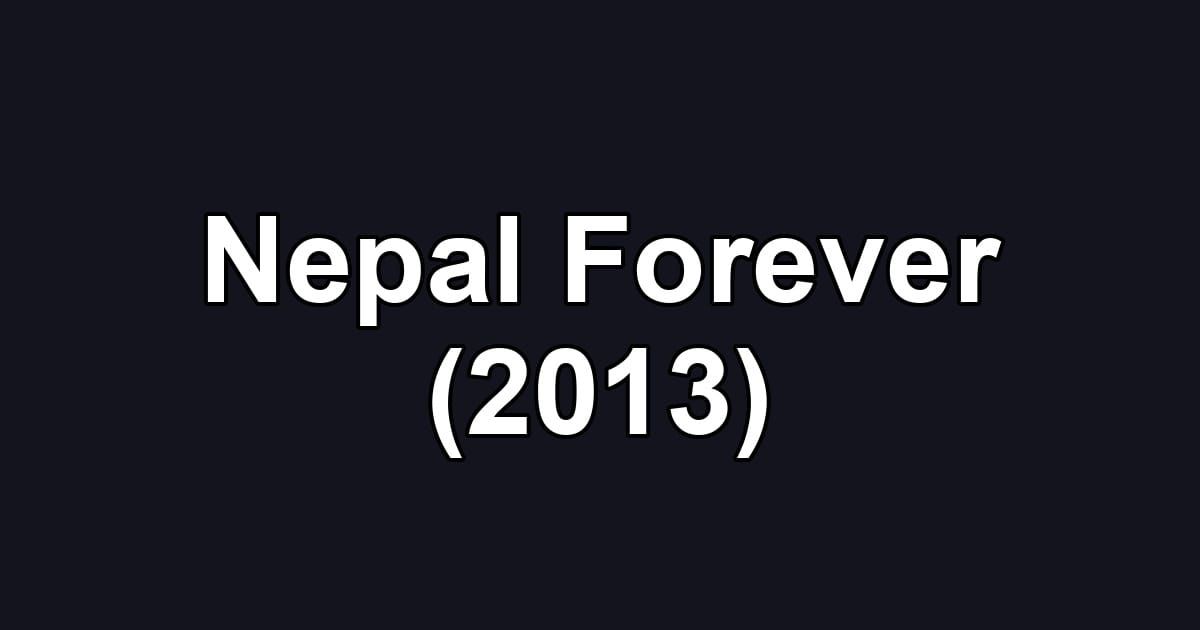 Nepal Forever (2013)