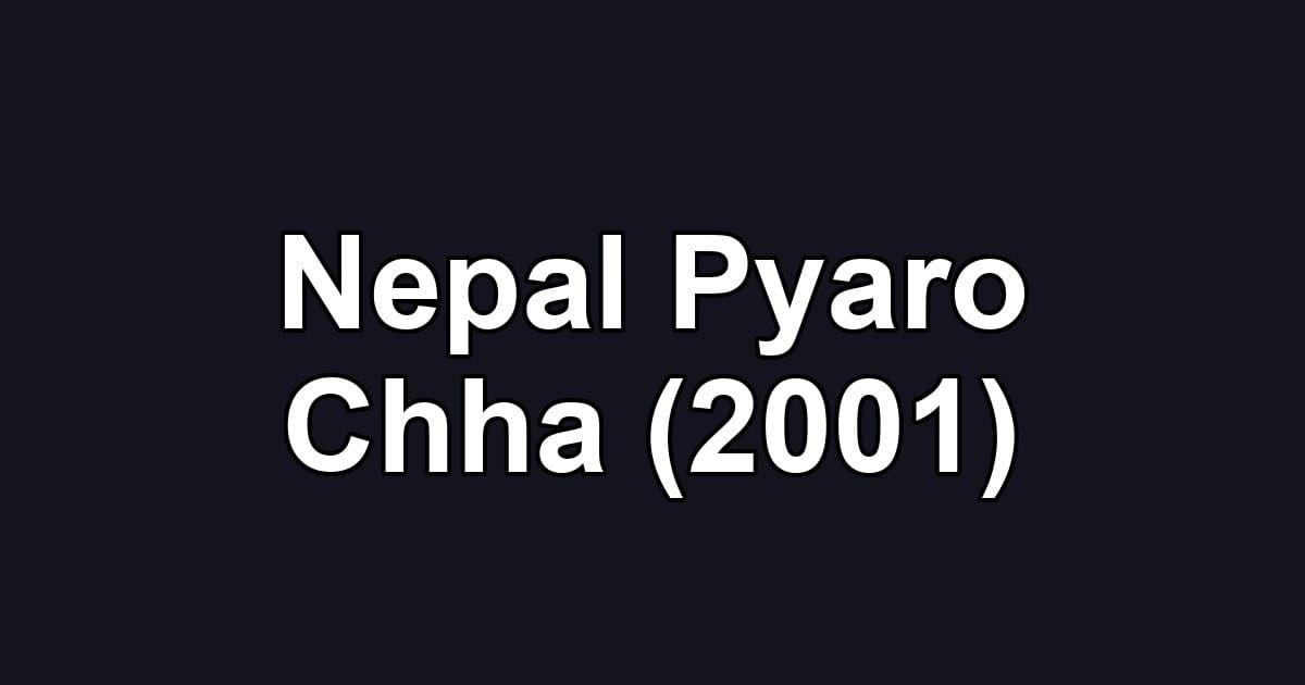 Nepal Pyaro Chha (2001)